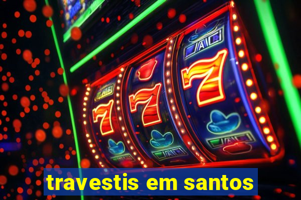 travestis em santos